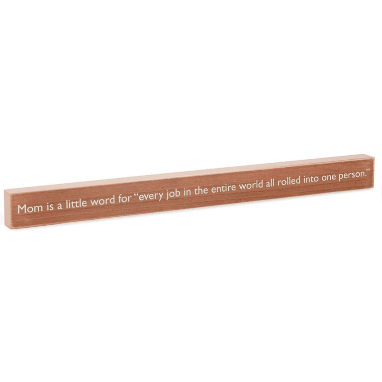 Mom Every Job in the World Wood Quote Sign, 23.5x2 Hallmark Mom Every Job In The World Wood Quote Sign, 23.5x2 -Hallmark Store Mom Every Job in the World Quote Sign 1WOD4154 01