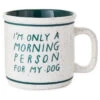 Hallmark Only A Morning Person For My Dog Ceramic Mug, 15 Oz. -Hallmark Store Only a Morning Person for My Dog Mug 1BRW3233 01