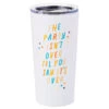 Hallmark The Party Isn't Over Stainless Steel Tumbler, 20 Oz. -Hallmark Store The Party Isnt Over Travel Ceramic Mug 1BIR1264 01