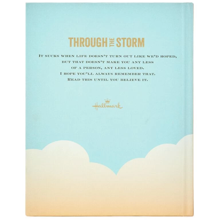 Through the Storm: Wishing You a Break in the Clouds Book Hallmark Through The Storm: Wishing You A Break In The Clouds Book -Hallmark Store Through the Storm Wishing You a Break in the Clouds Book root 1BOK1413 BOK1413 1470 4.jpg Source Image